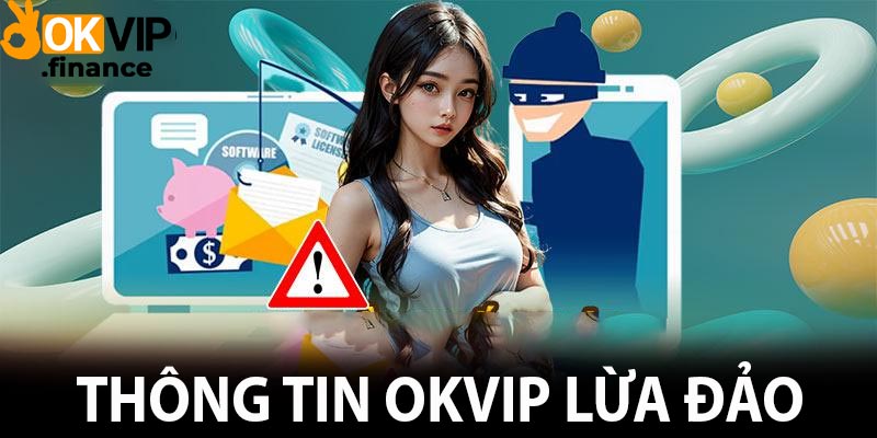 Thông tin OKVIP lừa đảo