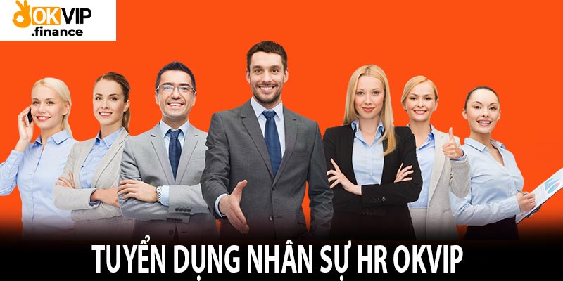 Tuyển Dụng Nhân Sự HR OKVIP